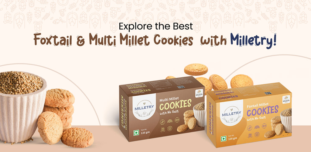 Explore the Best Foxtail Millet Cookies |  Wholesome Snacking with Milletry